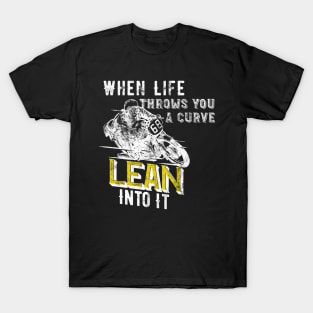 When Life Throws You A Curve Lean Into It - Motorcycle Biker T-Shirt